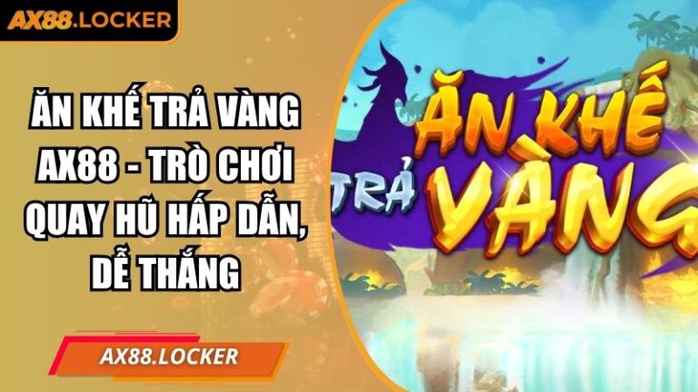 Ăn Khế Trả Vàng AX88