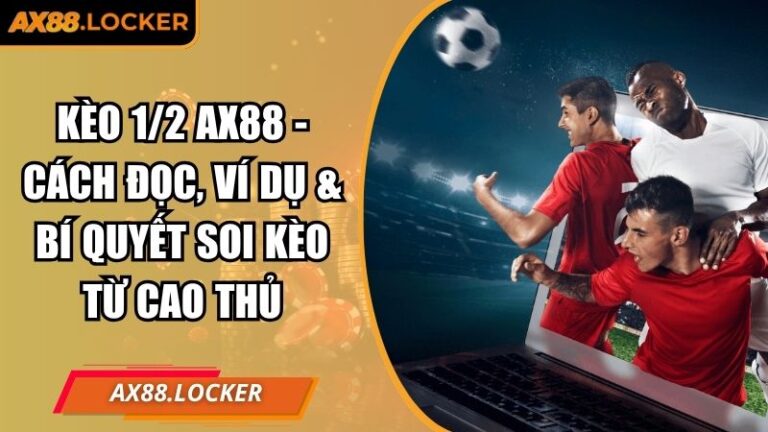 Kèo 1/2 AX88