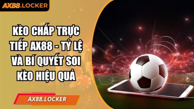 Kèo chấp trực tiếp AX88