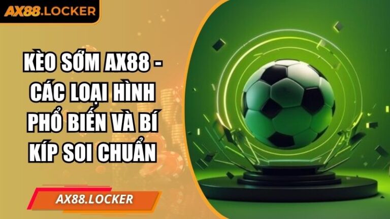 Kèo sớm AX88